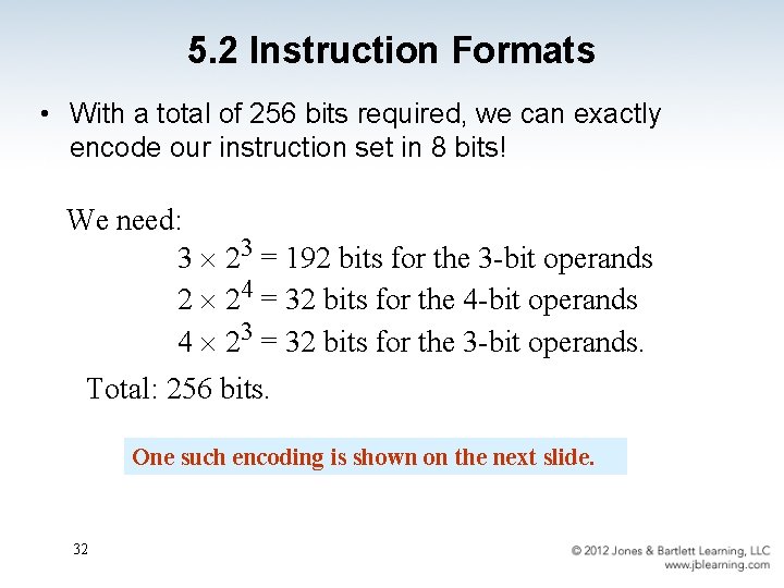 5. 2 Instruction Formats • With a total of 256 bits required, we can