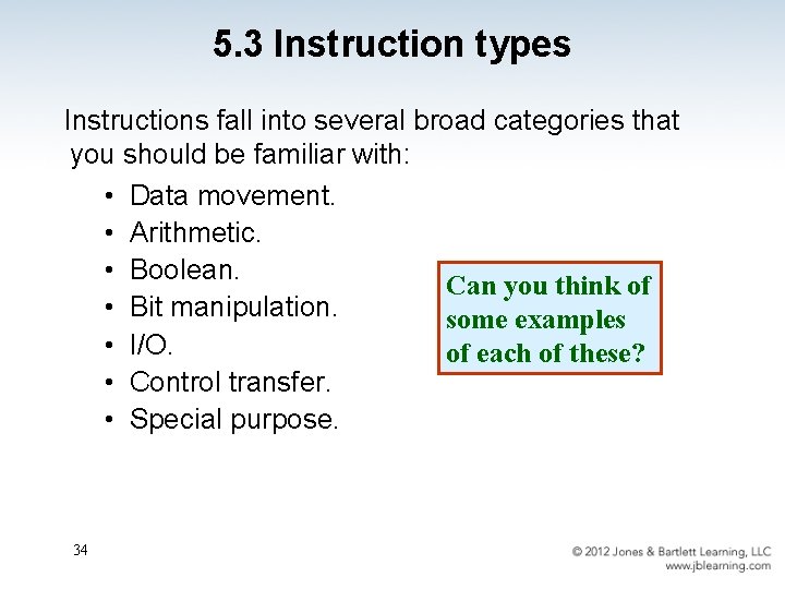 5. 3 Instruction types Instructions fall into several broad categories that you should be