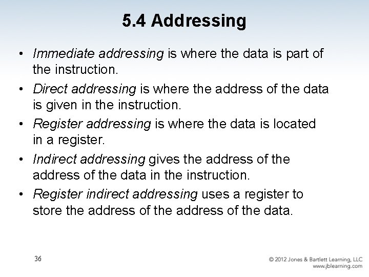 5. 4 Addressing • Immediate addressing is where the data is part of the