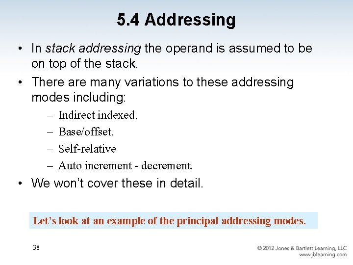 5. 4 Addressing • In stack addressing the operand is assumed to be on