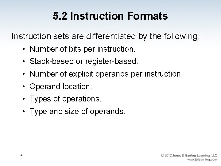 5. 2 Instruction Formats Instruction sets are differentiated by the following: • Number of