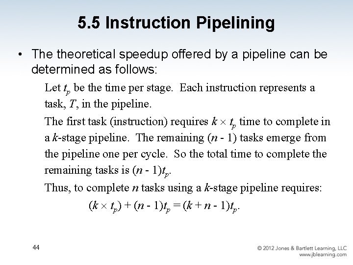 5. 5 Instruction Pipelining • The theoretical speedup offered by a pipeline can be