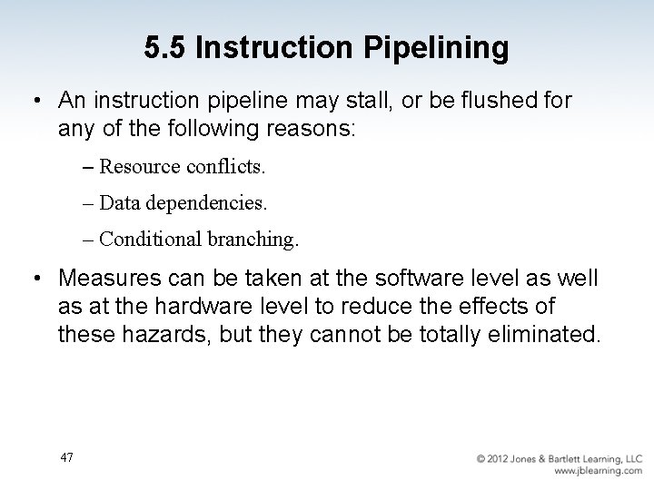 5. 5 Instruction Pipelining • An instruction pipeline may stall, or be flushed for