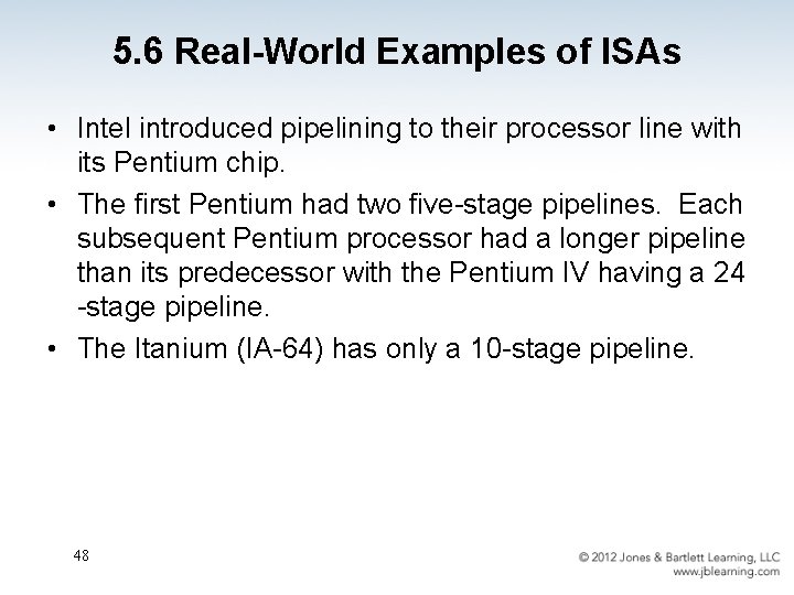 5. 6 Real-World Examples of ISAs • Intel introduced pipelining to their processor line