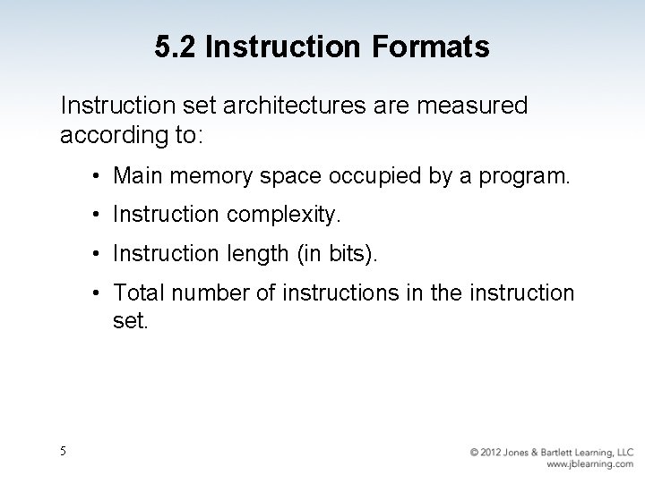 5. 2 Instruction Formats Instruction set architectures are measured according to: • Main memory