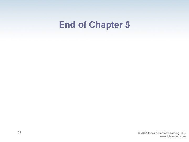 End of Chapter 5 58 