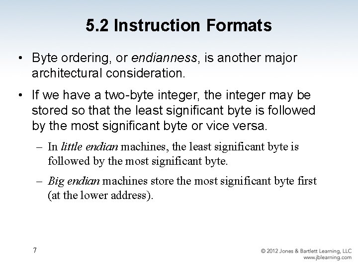 5. 2 Instruction Formats • Byte ordering, or endianness, is another major architectural consideration.