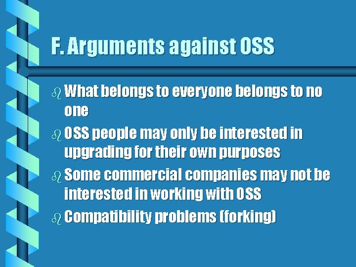 F. Arguments against OSS b What belongs to everyone belongs to no one b