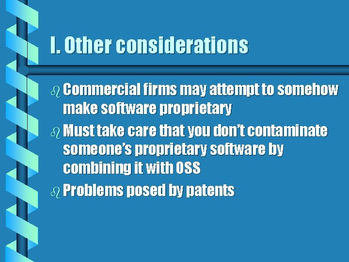 I. Other considerations b Commercial firms may attempt to somehow make software proprietary b