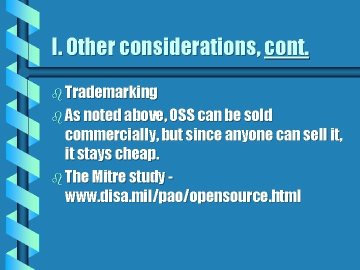 I. Other considerations, cont. b Trademarking b As noted above, OSS can be sold