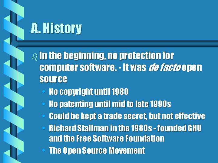 A. History b In the beginning, no protection for computer software. - It was