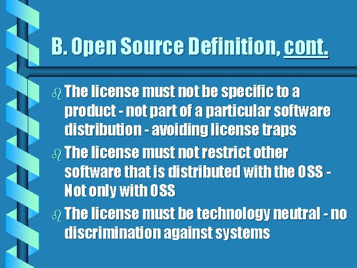 B. Open Source Definition, cont. b The license must not be specific to a