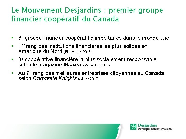 Le Mouvement Desjardins : premier groupe financier coopératif du Canada • 6 e groupe