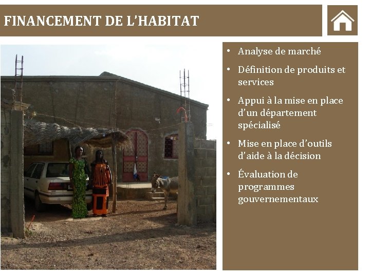 FINANCEMENT DE L’HABITAT • Analyse de marché • Définition de produits et services •