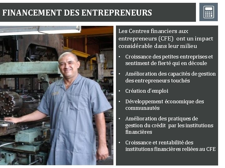 FINANCEMENT DES ENTREPRENEURS Les Centres financiers aux entrepreneurs (CFE) ont un impact considérable dans