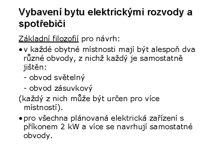 Vybavení bytu elektrickými rozvody a spotřebiči Základní filozofií pro návrh: • v každé obytné