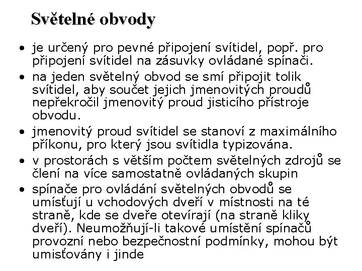 Světelné obvody • je určený pro pevné připojení svítidel, popř. pro připojení svítidel na