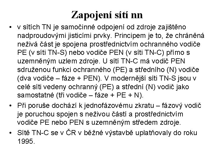 Zapojení sítí nn • v sítích TN je samočinné odpojení od zdroje zajištěno nadproudovými