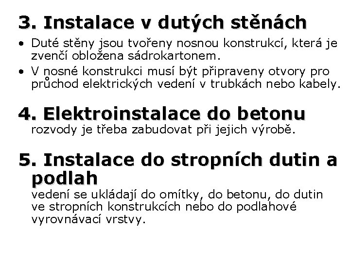 3. Instalace v dutých stěnách • Duté stěny jsou tvořeny nosnou konstrukcí, která je