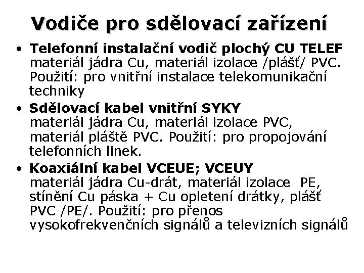 Vodiče pro sdělovací zařízení • Telefonní instalační vodič plochý CU TELEF materiál jádra Cu,