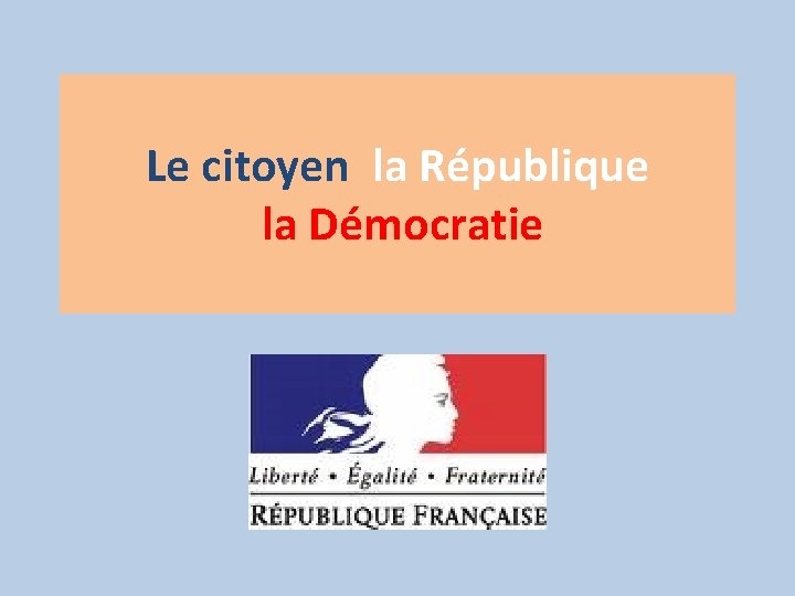 Le citoyen la République la Démocratie 