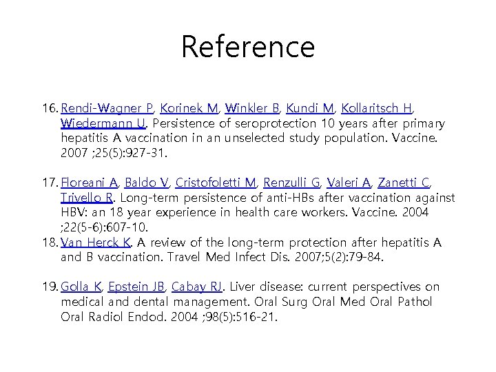 Reference 16. Rendi-Wagner P, Korinek M, Winkler B, Kundi M, Kollaritsch H, Wiedermann U.