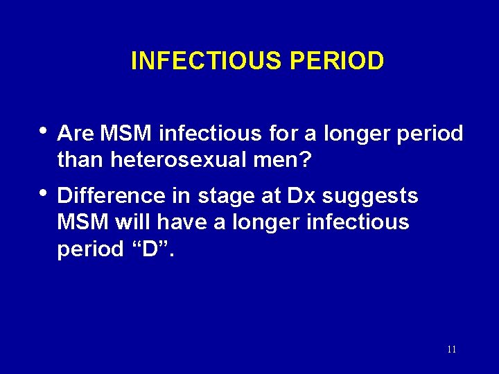 INFECTIOUS PERIOD • Are MSM infectious for a longer period than heterosexual men? •