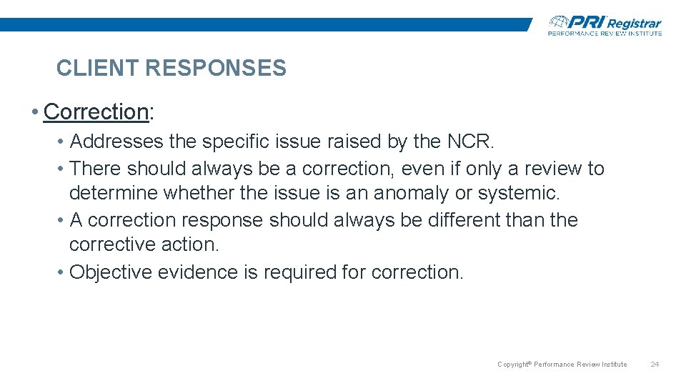 CLIENT RESPONSES • Correction: • Addresses the specific issue raised by the NCR. • CLIENT RESPONSES • Correction: • Addresses the specific issue raised by the NCR. •