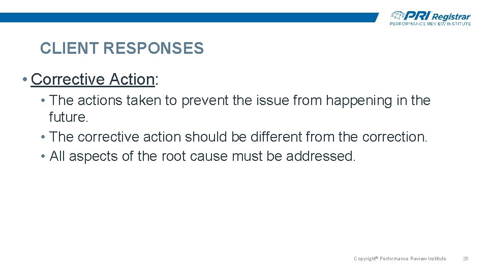 CLIENT RESPONSES • Corrective Action: • The actions taken to prevent the issue from CLIENT RESPONSES • Corrective Action: • The actions taken to prevent the issue from
