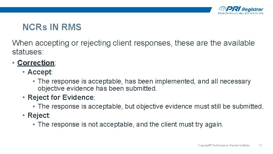 NCRs IN RMS When accepting or rejecting client responses, these are the available statuses: NCRs IN RMS When accepting or rejecting client responses, these are the available statuses: