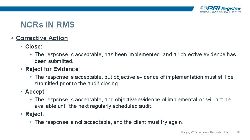 NCRs IN RMS • Corrective Action: • Close: • The response is acceptable, has NCRs IN RMS • Corrective Action: • Close: • The response is acceptable, has