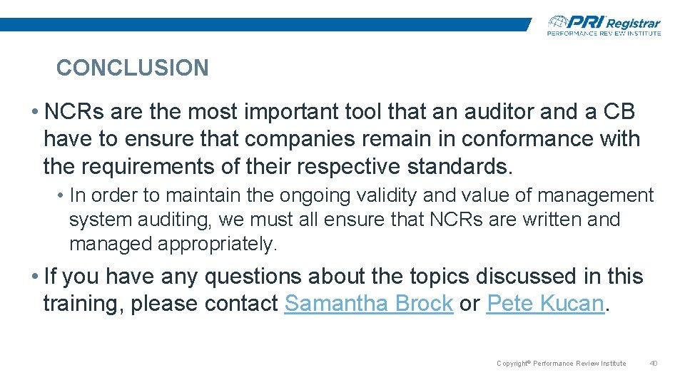 CONCLUSION • NCRs are the most important tool that an auditor and a CB CONCLUSION • NCRs are the most important tool that an auditor and a CB