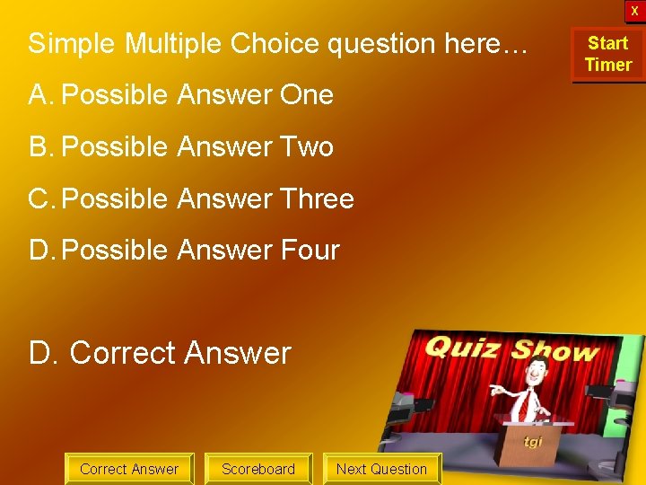 X Simple Multiple Choice question here… A. Possible Answer One B. Possible Answer Two