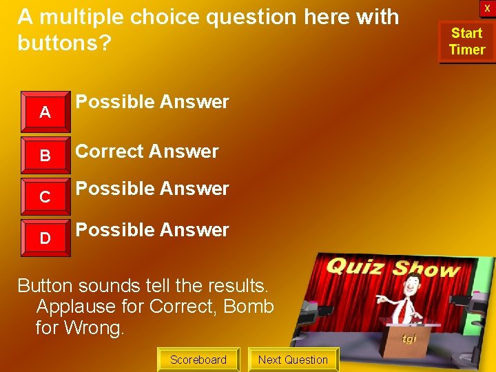 A multiple choice question here with buttons? A Possible Answer B Correct Answer C
