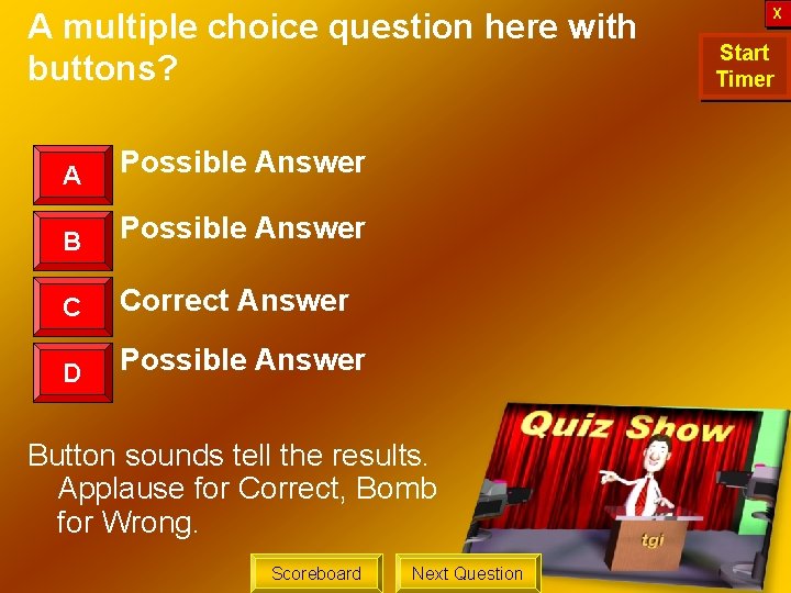 A multiple choice question here with buttons? A Possible Answer B Possible Answer C