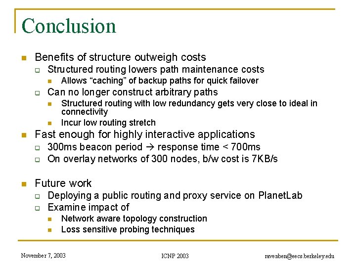 Conclusion n Benefits of structure outweigh costs q Structured routing lowers path maintenance costs