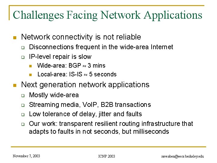 Challenges Facing Network Applications n Network connectivity is not reliable q q Disconnections frequent