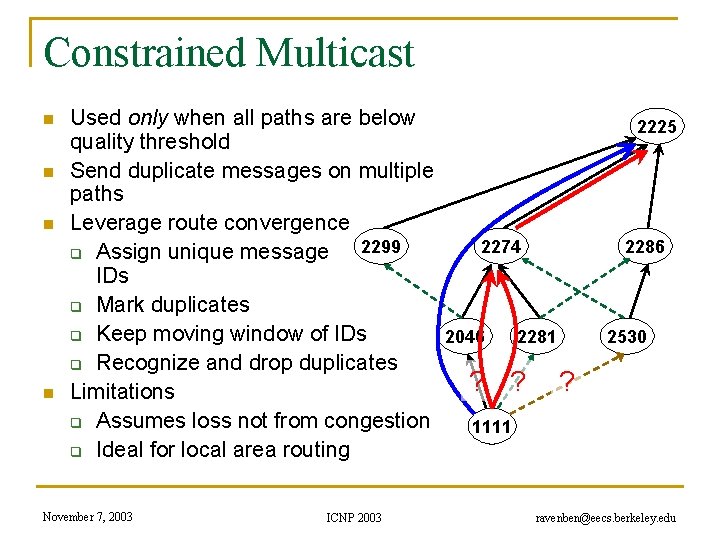 Constrained Multicast n n Used only when all paths are below quality threshold Send