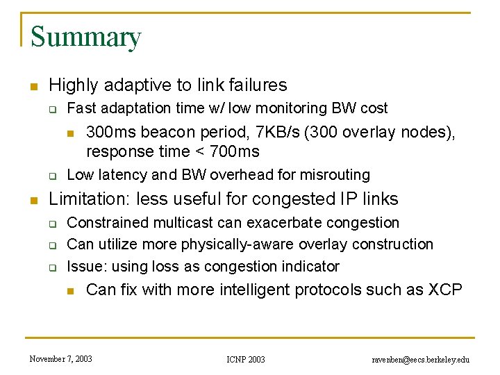 Summary n Highly adaptive to link failures q Fast adaptation time w/ low monitoring