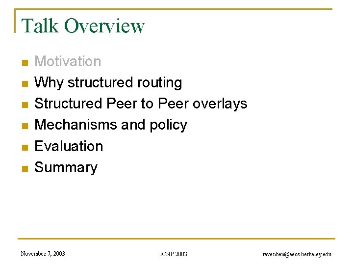 Talk Overview n n n Motivation Why structured routing Structured Peer to Peer overlays