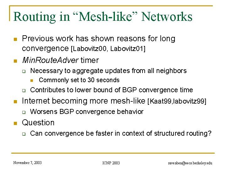 Routing in “Mesh-like” Networks n n Previous work has shown reasons for long convergence