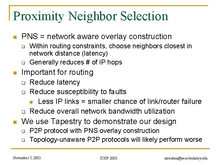 Proximity Neighbor Selection n PNS = network aware overlay construction q q n Important