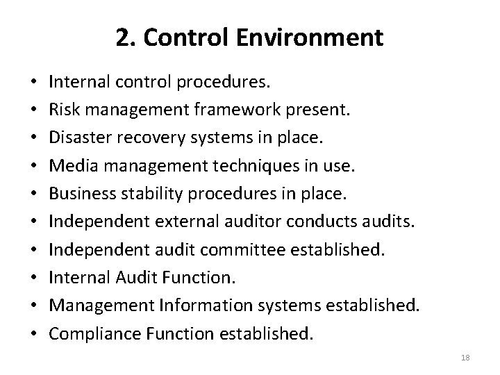 2. Control Environment • • • Internal control procedures. Risk management framework present. Disaster