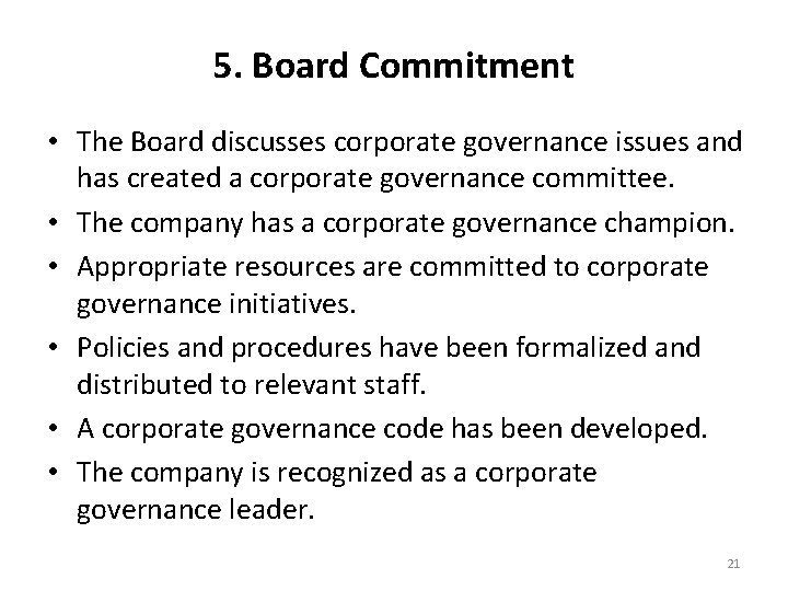 5. Board Commitment • The Board discusses corporate governance issues and has created a