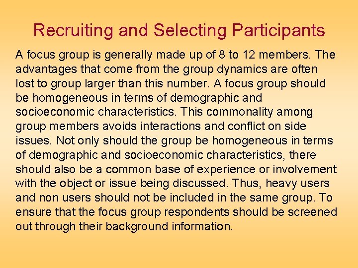 Recruiting and Selecting Participants A focus group is generally made up of 8 to