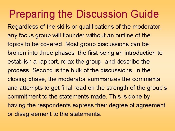 Preparing the Discussion Guide Regardless of the skills or qualifications of the moderator, any