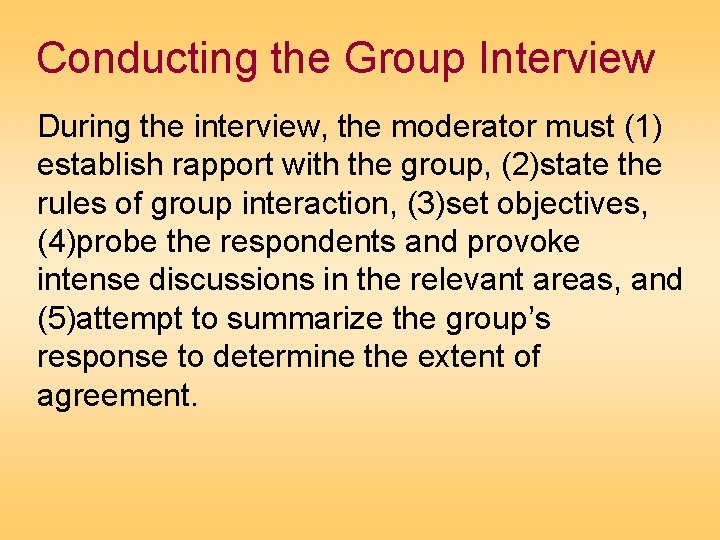 Conducting the Group Interview During the interview, the moderator must (1) establish rapport with