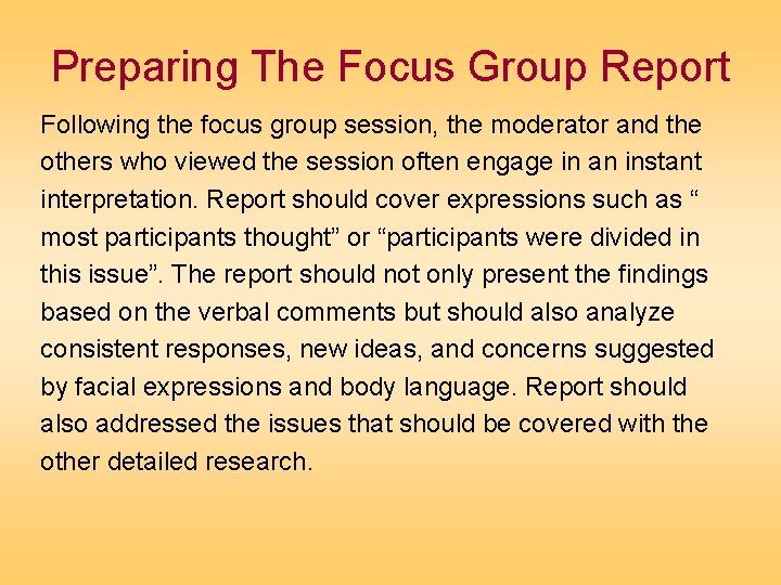 Preparing The Focus Group Report Following the focus group session, the moderator and the