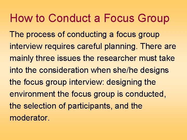 How to Conduct a Focus Group The process of conducting a focus group interview