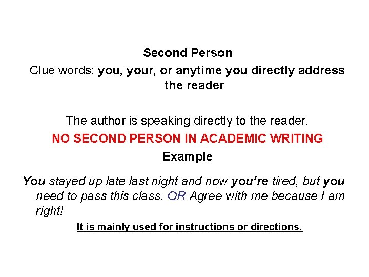 Second Person Clue words: you, your, or anytime you directly address the reader The